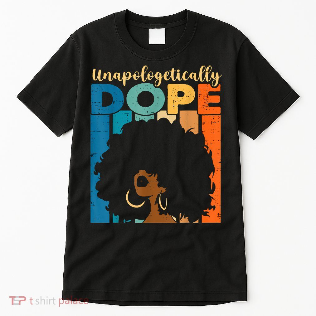Unapologetically Dope Afro African American Black Pride Tall T-Shirt
