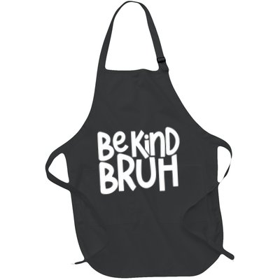 Unity Day Be Kind Bruh Orange Anti Bullying Kindness Full-Length Apron With Pockets