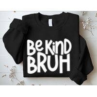 Unity Day Be Kind Bruh Orange Anti Bullying Kindness Sweatshirt