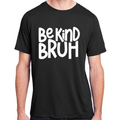 Unity Day Be Kind Bruh Orange Anti Bullying Kindness Adult ChromaSoft Performance T-Shirt