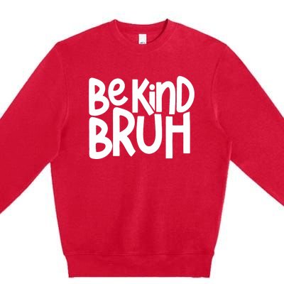 Unity Day Be Kind Bruh Orange Anti Bullying Kindness Premium Crewneck Sweatshirt