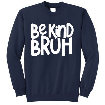 Unity Day Be Kind Bruh Orange Anti Bullying Kindness Tall Sweatshirt