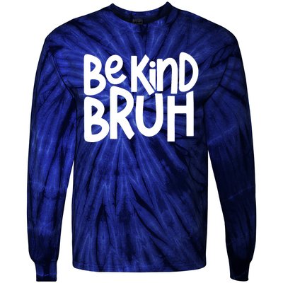 Unity Day Be Kind Bruh Orange Anti Bullying Kindness Tie-Dye Long Sleeve Shirt