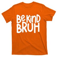 Unity Day Be Kind Bruh Orange Anti Bullying Kindness T-Shirt