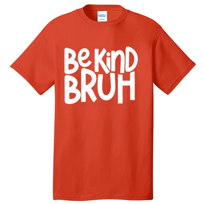 Unity Day Be Kind Bruh Orange Anti Bullying Kindness Tall T-Shirt