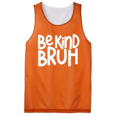 Unity Day Be Kind Bruh Orange Anti Bullying Kindness Mesh Reversible Basketball Jersey Tank