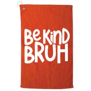 Unity Day Be Kind Bruh Orange Anti Bullying Kindness Platinum Collection Golf Towel