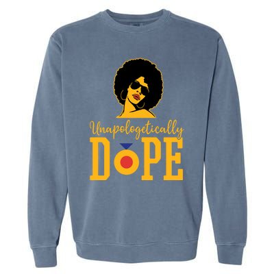 Unapologetically Dope Black Gift Great Gift Garment-Dyed Sweatshirt