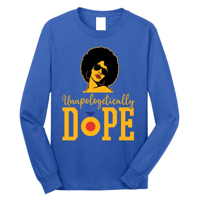 Unapologetically Dope Black Gift Great Gift Long Sleeve Shirt