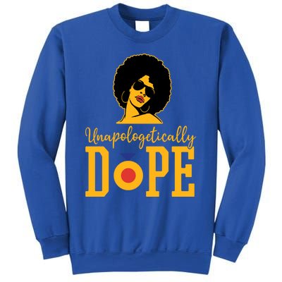 Unapologetically Dope Black Gift Great Gift Sweatshirt