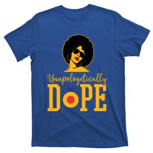 Unapologetically Dope Black Gift Great Gift T-Shirt