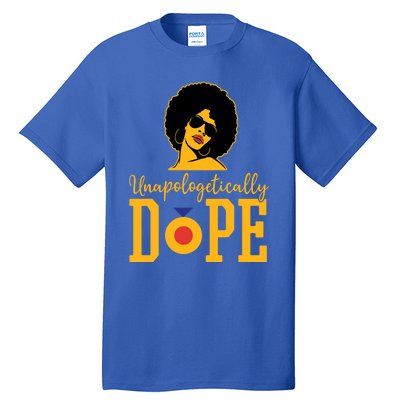 Unapologetically Dope Black Gift Great Gift Tall T-Shirt