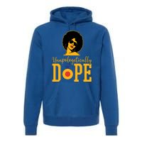 Unapologetically Dope Black Gift Great Gift Premium Hoodie