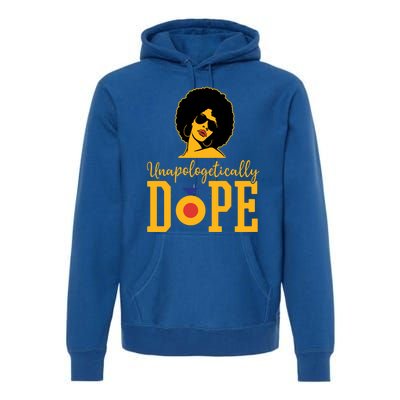 Unapologetically Dope Black Gift Great Gift Premium Hoodie