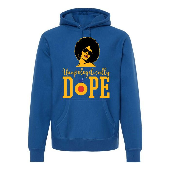 Unapologetically Dope Black Gift Great Gift Premium Hoodie