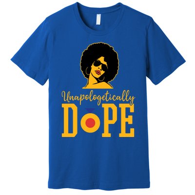 Unapologetically Dope Black Gift Great Gift Premium T-Shirt