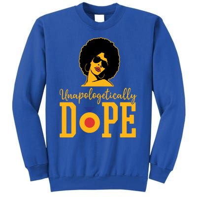 Unapologetically Dope Black Gift Great Gift Tall Sweatshirt