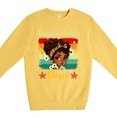 Unapologetically Dope Black History Afro Juneteenth Great Gift Premium Crewneck Sweatshirt