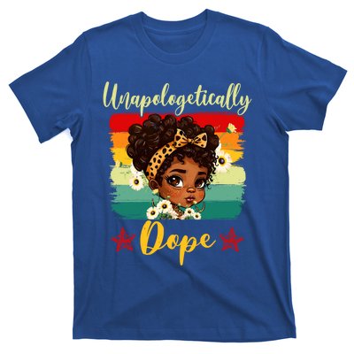 Unapologetically Dope Black History Afro Juneteenth Great Gift T-Shirt