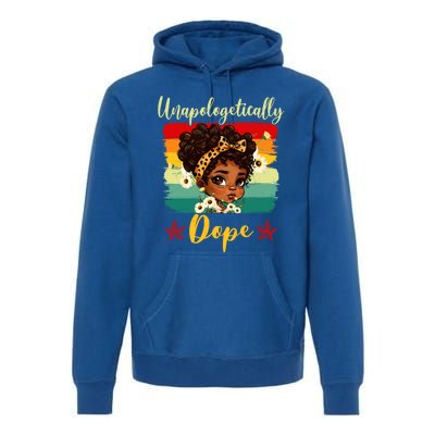 Unapologetically Dope Black History Afro Juneteenth Great Gift Premium Hoodie