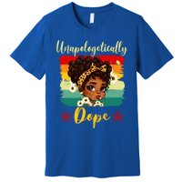 Unapologetically Dope Black History Afro Juneteenth Great Gift Premium T-Shirt