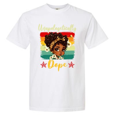 Unapologetically Dope Black History Afro Juneteenth Great Gift Garment-Dyed Heavyweight T-Shirt