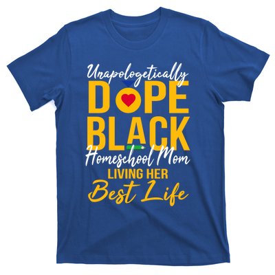 Unapologetically Dope Black Homeschool Mom Afro Pride Bhm Gift T-Shirt