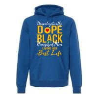 Unapologetically Dope Black Homeschool Mom Afro Pride Bhm Gift Premium Hoodie