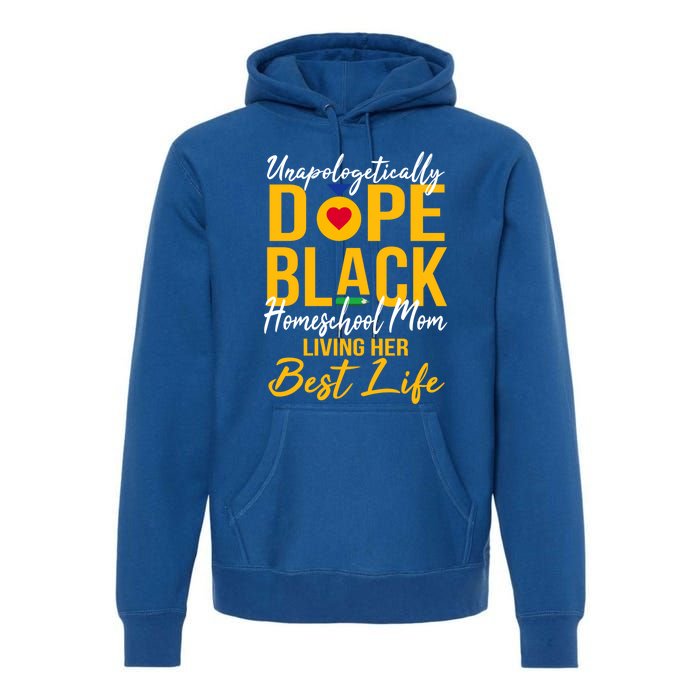 Unapologetically Dope Black Homeschool Mom Afro Pride Bhm Gift Premium Hoodie