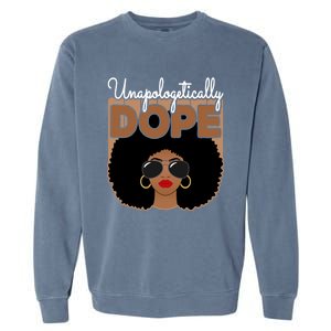 Unapologetically Dope Black Pride Afro American Melanin Cool Gift Garment-Dyed Sweatshirt