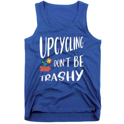 Upcycling Dont Be Trashy Upcycling Gift Tank Top