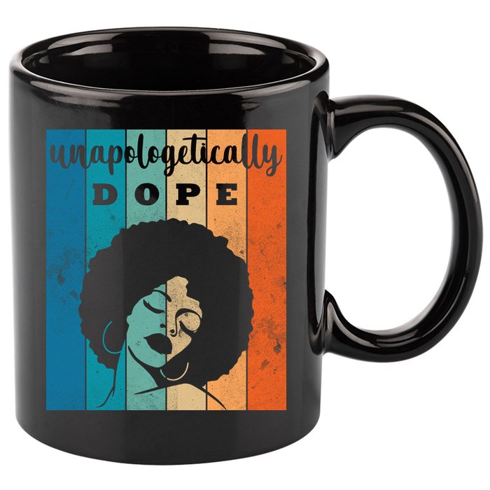 Unapologetically Dope Black Female 11oz C Handle Ceramic Mug