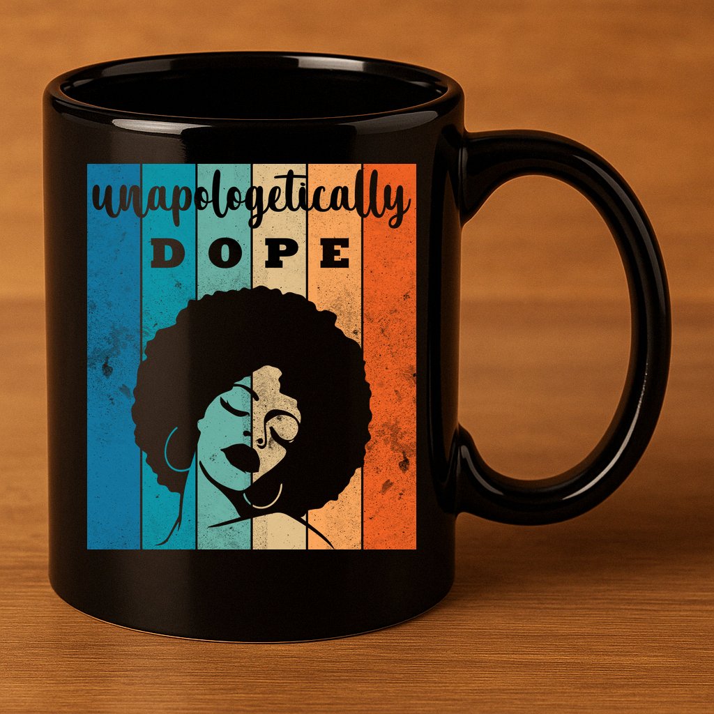 Unapologetically Dope Black Female 11oz C Handle Ceramic Mug