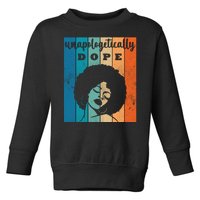 Unapologetically Dope Black Female Toddler Sweatshirt