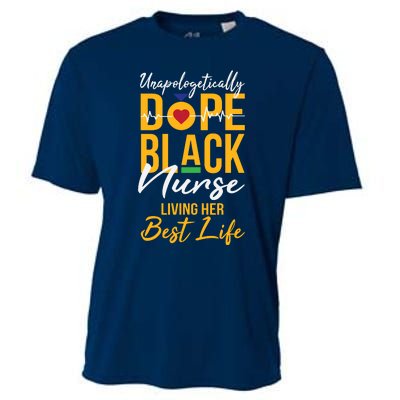 Unapologetically Dope Black Nurse Living Best Life Rn Gift Cooling Performance Crew T-Shirt