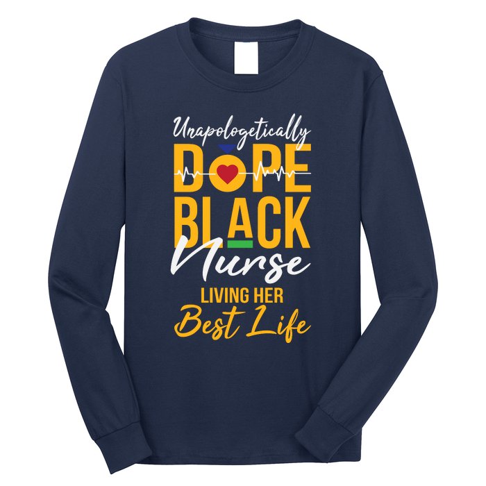 Unapologetically Dope Black Nurse Living Best Life Rn Gift Long Sleeve Shirt