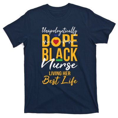 Unapologetically Dope Black Nurse Living Best Life Rn Gift T-Shirt