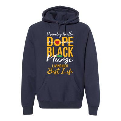 Unapologetically Dope Black Nurse Living Best Life Rn Gift Premium Hoodie