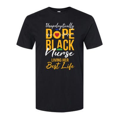 Unapologetically Dope Black Nurse Living Best Life Rn Gift Softstyle CVC T-Shirt