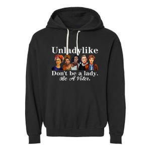 Unladylike DonT Be A Lady Be A Voter Garment-Dyed Fleece Hoodie