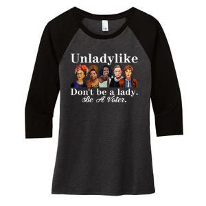 Unladylike DonT Be A Lady Be A Voter Women's Tri-Blend 3/4-Sleeve Raglan Shirt