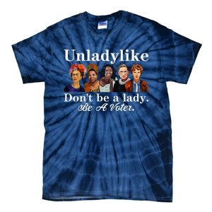 Unladylike DonT Be A Lady Be A Voter Tie-Dye T-Shirt