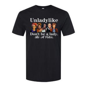 Unladylike DonT Be A Lady Be A Voter Softstyle CVC T-Shirt