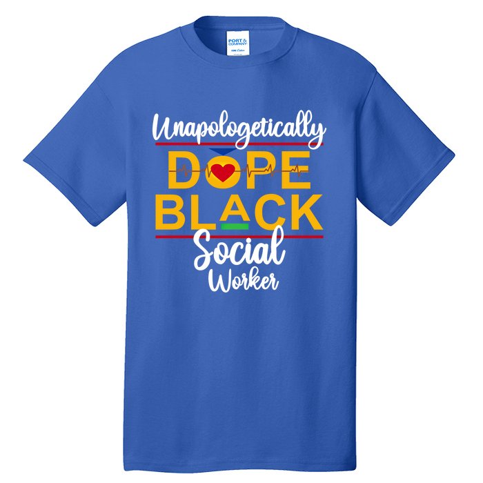 Unapologetic Dope Black Social Worker African American Gift Tall T-Shirt