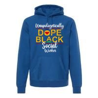 Unapologetic Dope Black Social Worker African American Gift Premium Hoodie