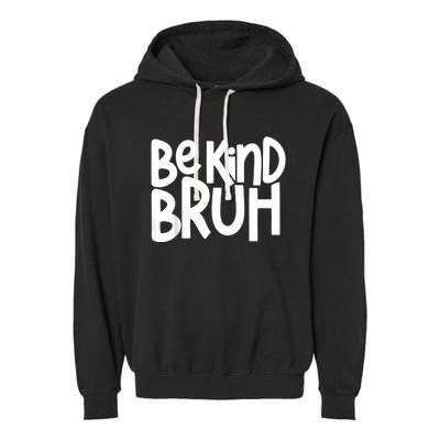 Unity Day Be Kind Bruh Orange Anti Bullying Kindness Garment-Dyed Fleece Hoodie