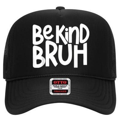 Unity Day Be Kind Bruh Orange Anti Bullying Kindness High Crown Mesh Back Trucker Hat