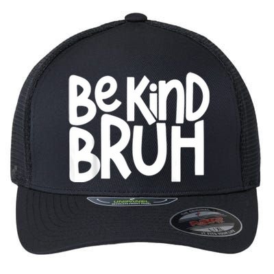 Unity Day Be Kind Bruh Orange Anti Bullying Kindness Flexfit Unipanel Trucker Cap