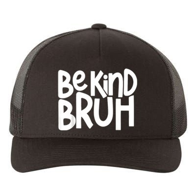 Unity Day Be Kind Bruh Orange Anti Bullying Kindness Yupoong Adult 5-Panel Trucker Hat