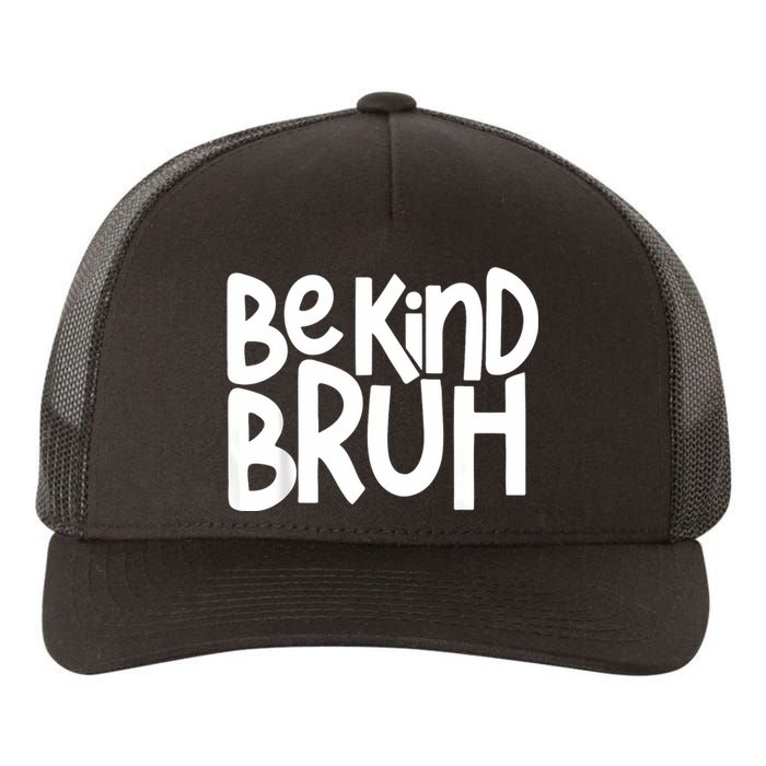 Unity Day Be Kind Bruh Orange Anti Bullying Kindness Yupoong Adult 5-Panel Trucker Hat